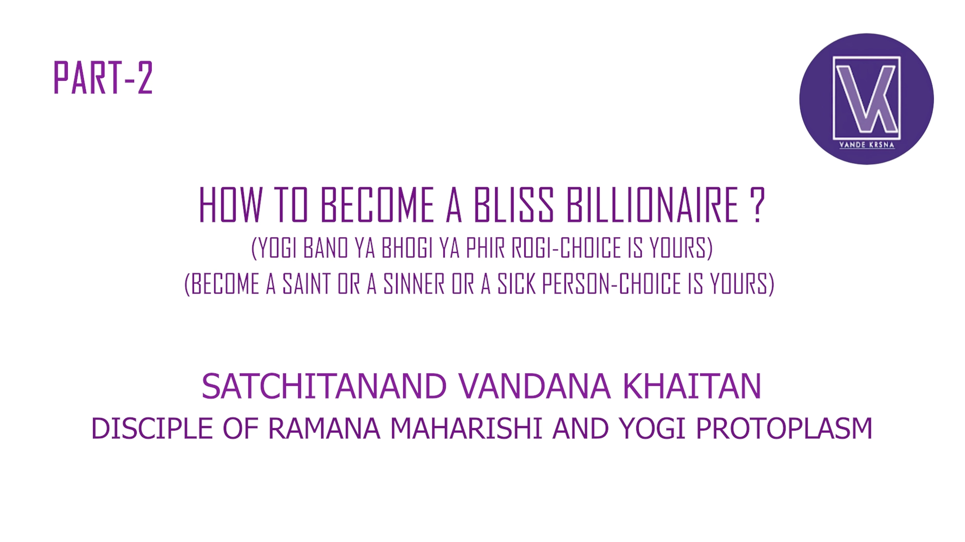Part 2 | How To Become A Bliss Billionaire? | Who Am I? Spiritual Success Formula