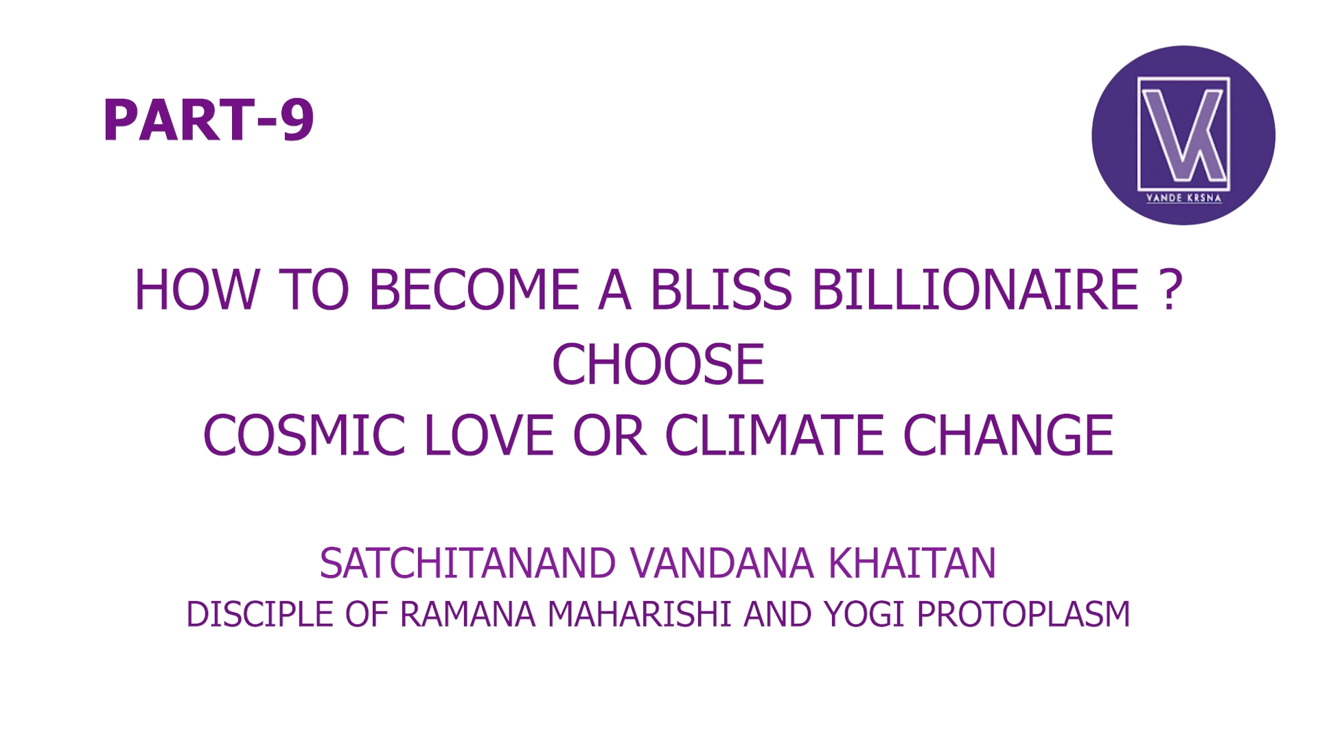 Part 9 | How To Become A Bliss Billionaire? | Who Am I? Spiritual Success Formul