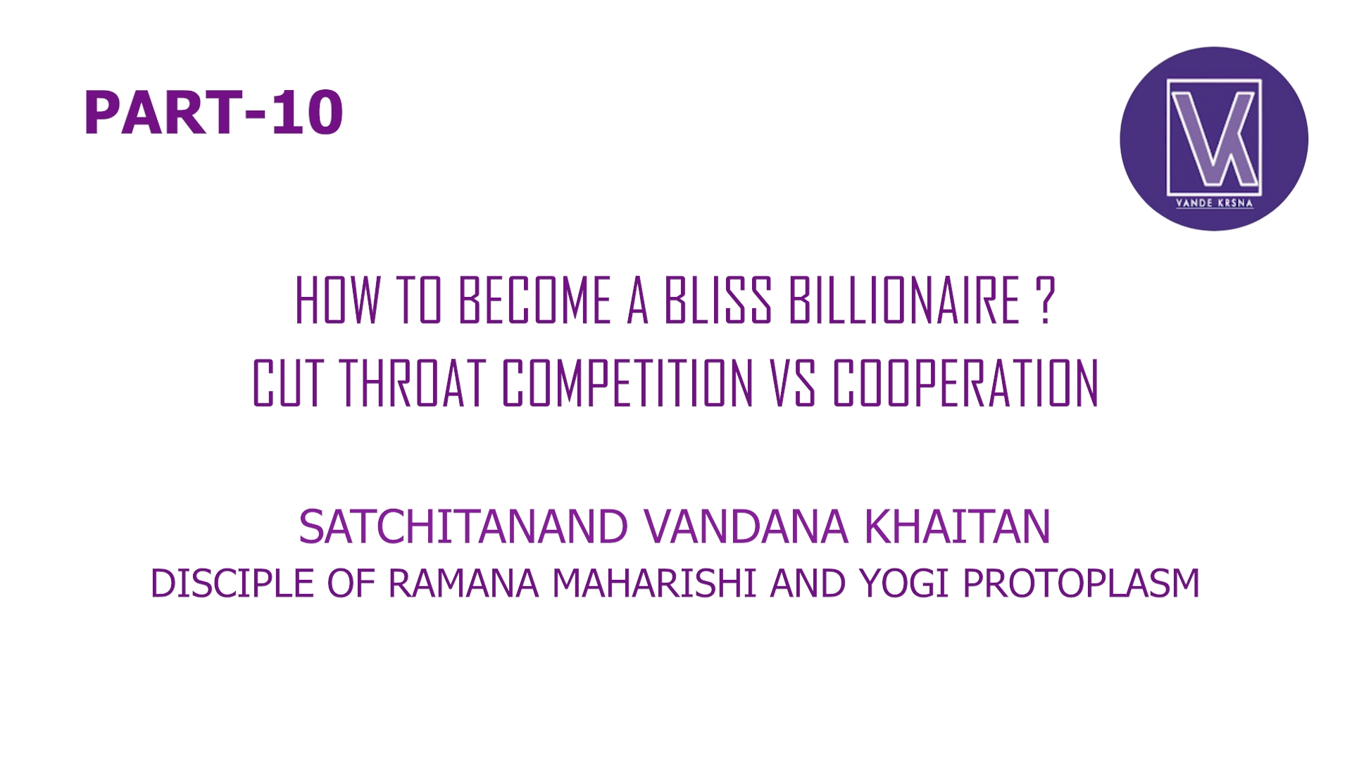 Part 10 | How To Become A Bliss Billionaire? | Who Am I? Spiritual Success Formul