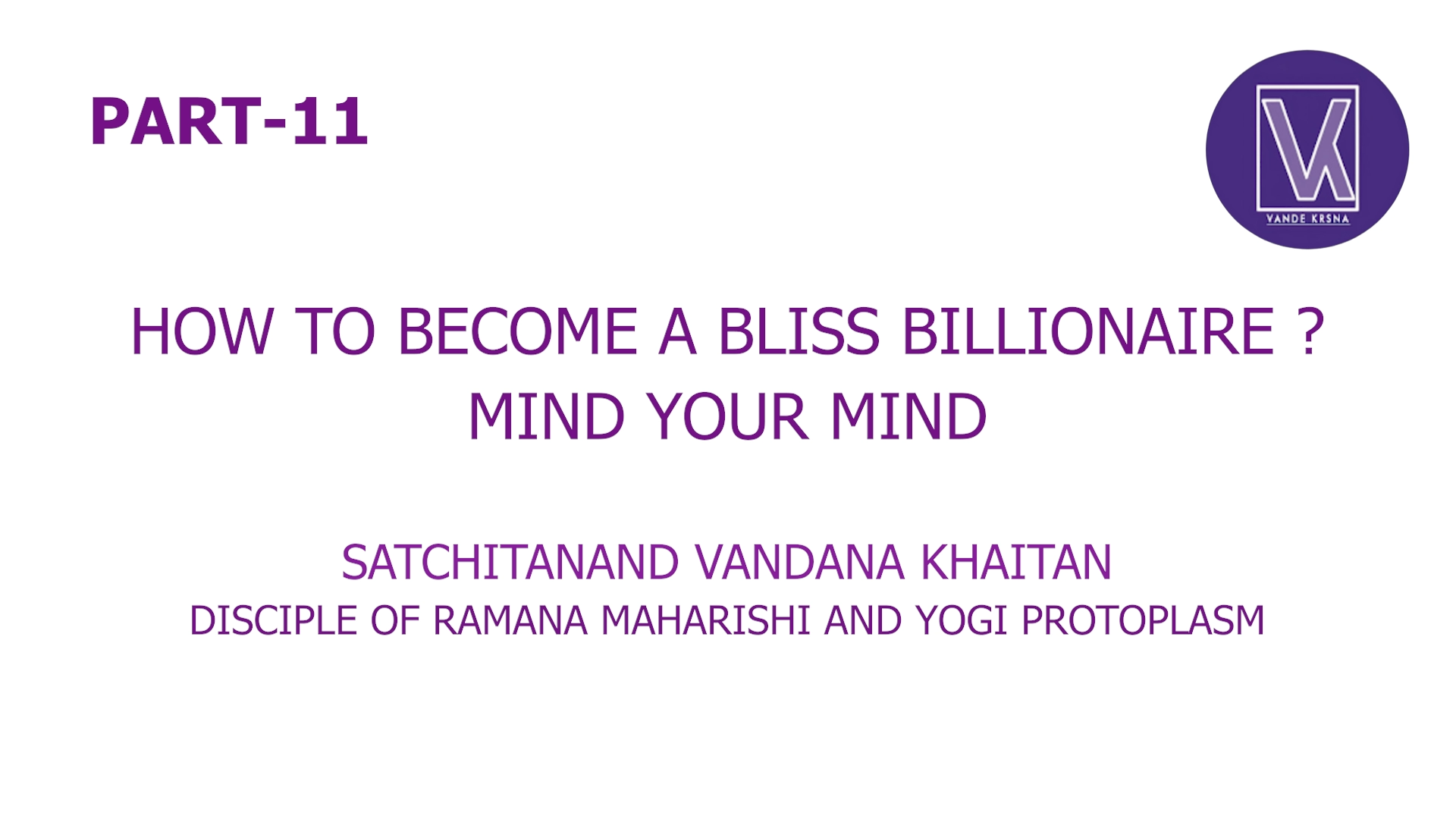 Part 11 | How To Become A Bliss Billionaire? | Who Am I? Spiritual Success Formul