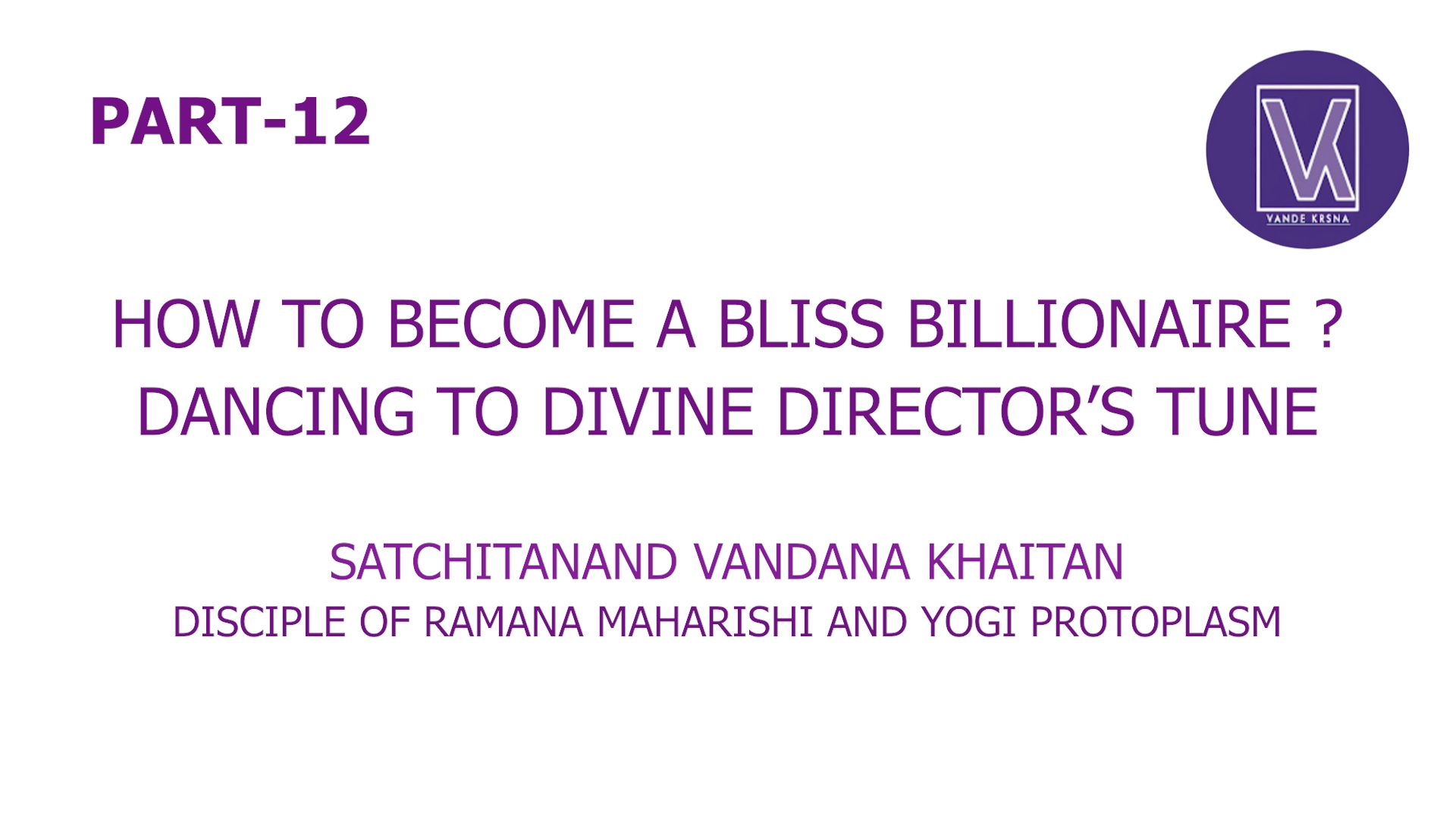 Part 12 | How To Become A Bliss Billionaire? | Who Am I? Spiritual Success Formul