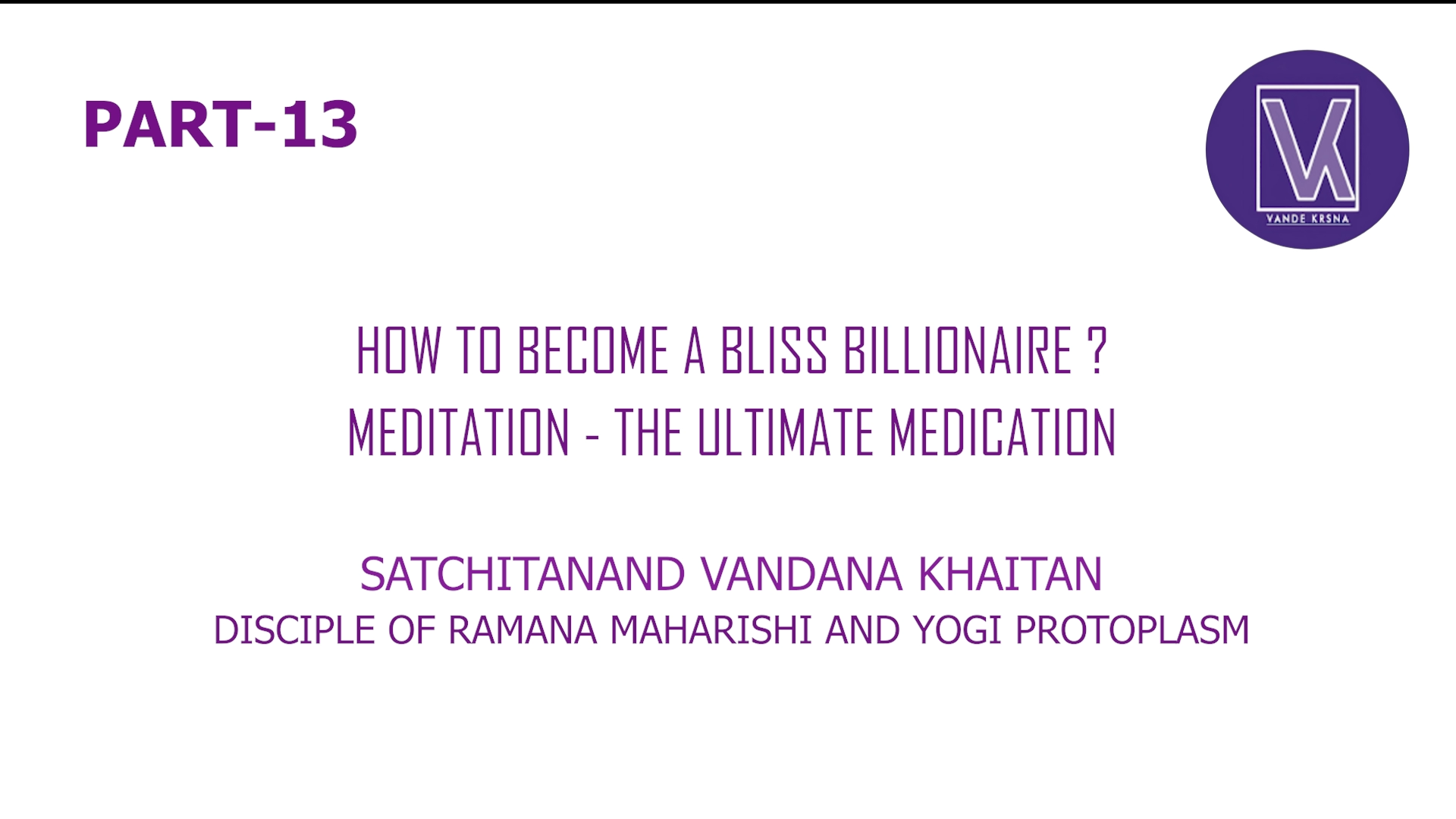 Part 13 | How To Become A Bliss Billionaire? | Who Am I? Spiritual Success Formul