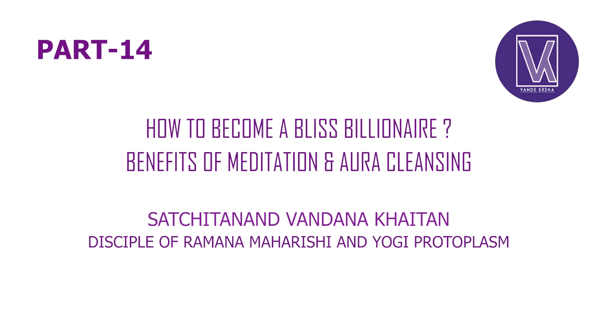 Part 14 | How To Become A Bliss Billionaire? | Who Am I? Spiritual Success Formul