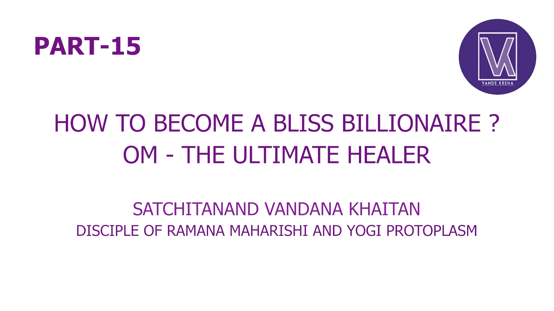 Part 15 | How To Become A Bliss Billionaire? | Who Am I? Spiritual Success Formul