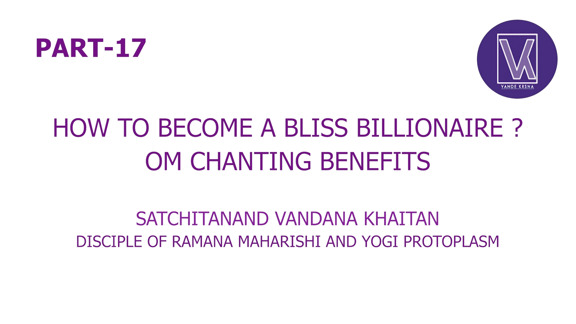 Part 17 | How To Become A Bliss Billionaire? | Who Am I? Spiritual Success Formul