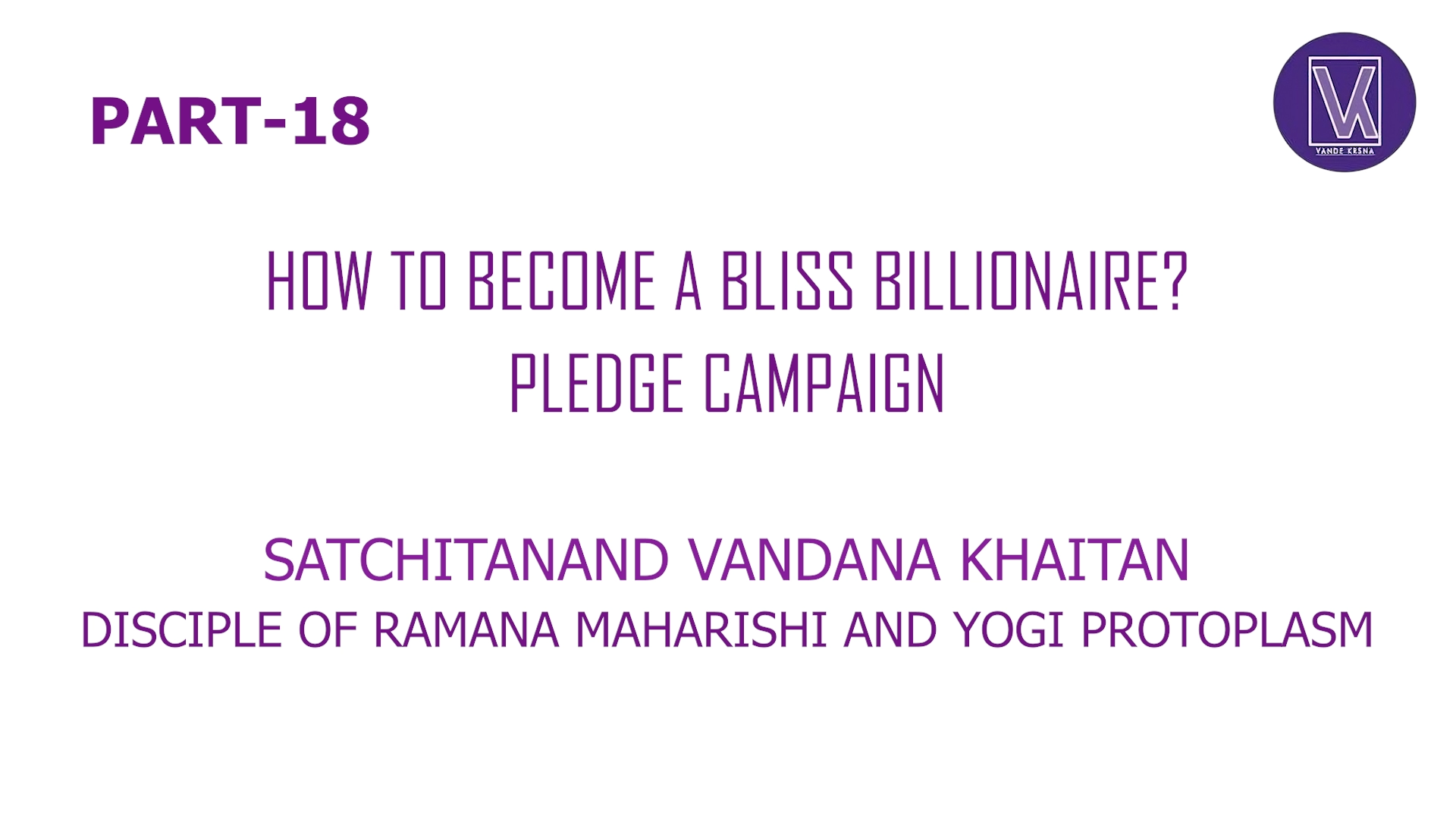 Part 18 | How To Become A Bliss Billionaire? | Who Am I? Spiritual Success Formul